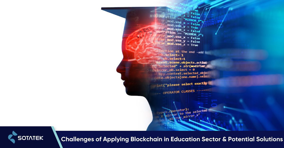 The Challenges to Applying Blockchain in Education Sector and Potential Solutions.