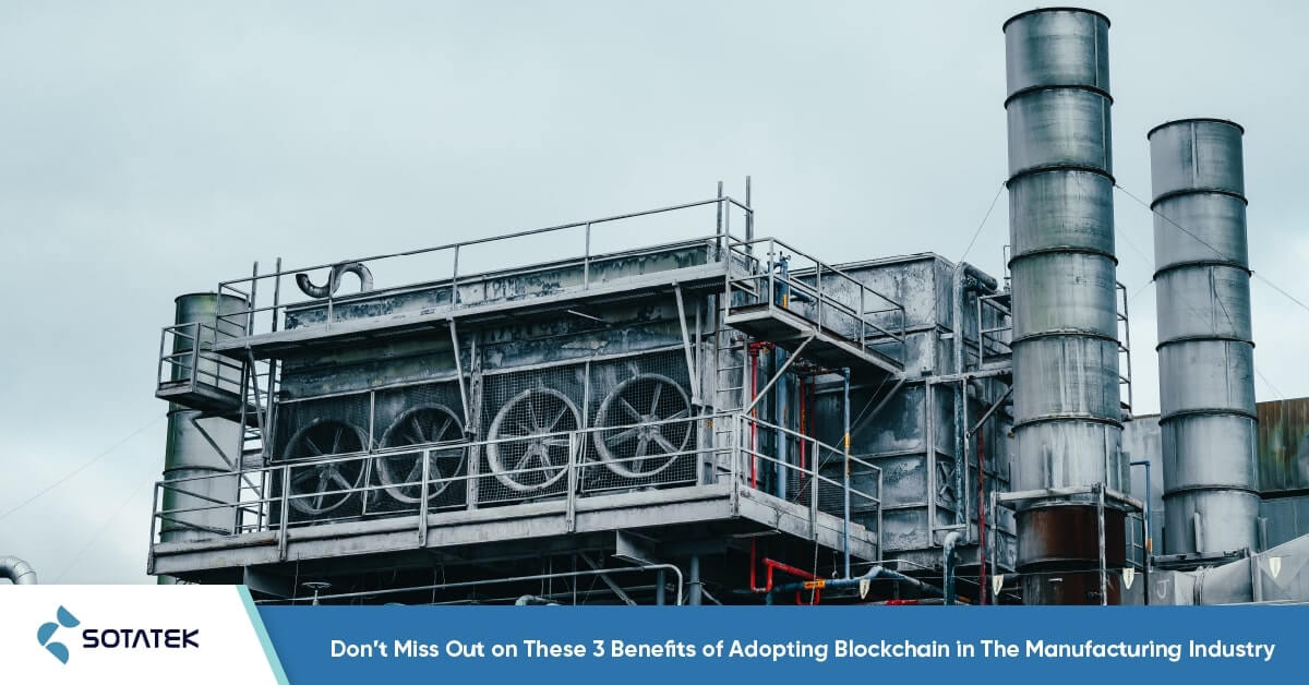Don’t Miss Out on These 3 Benefits of Adopting Blockchain in The Manufacturing Industry