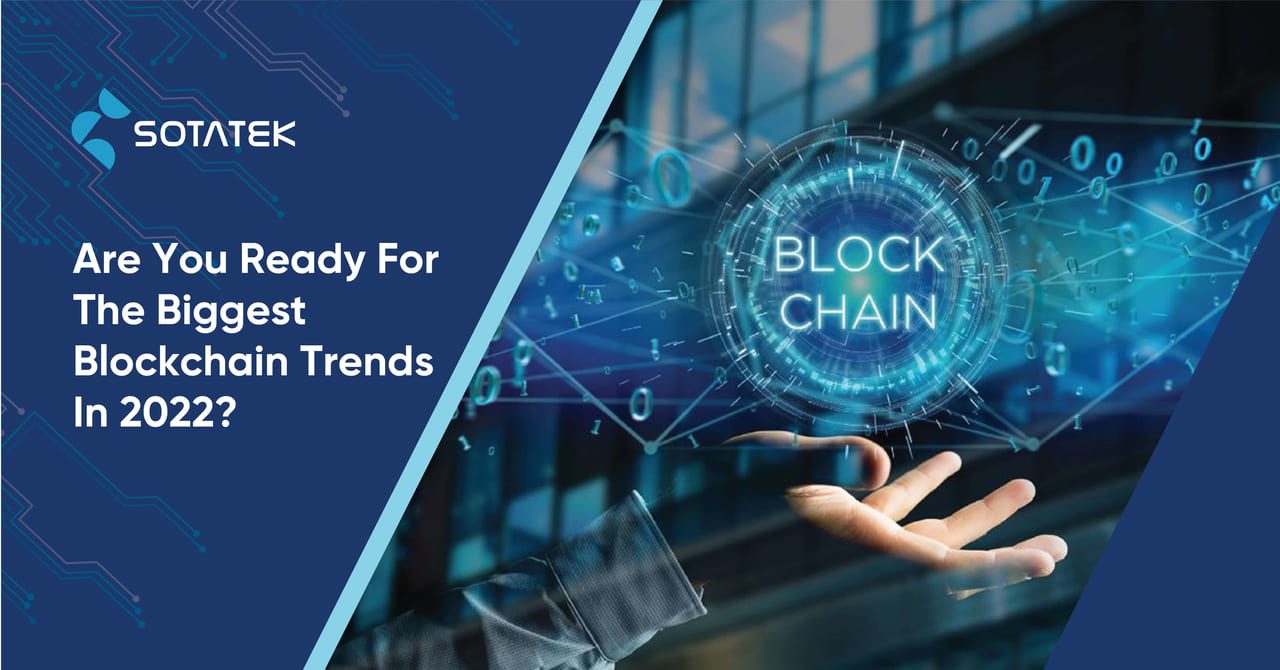 Are You Ready For The Biggest Blockchain Trends In 2022?