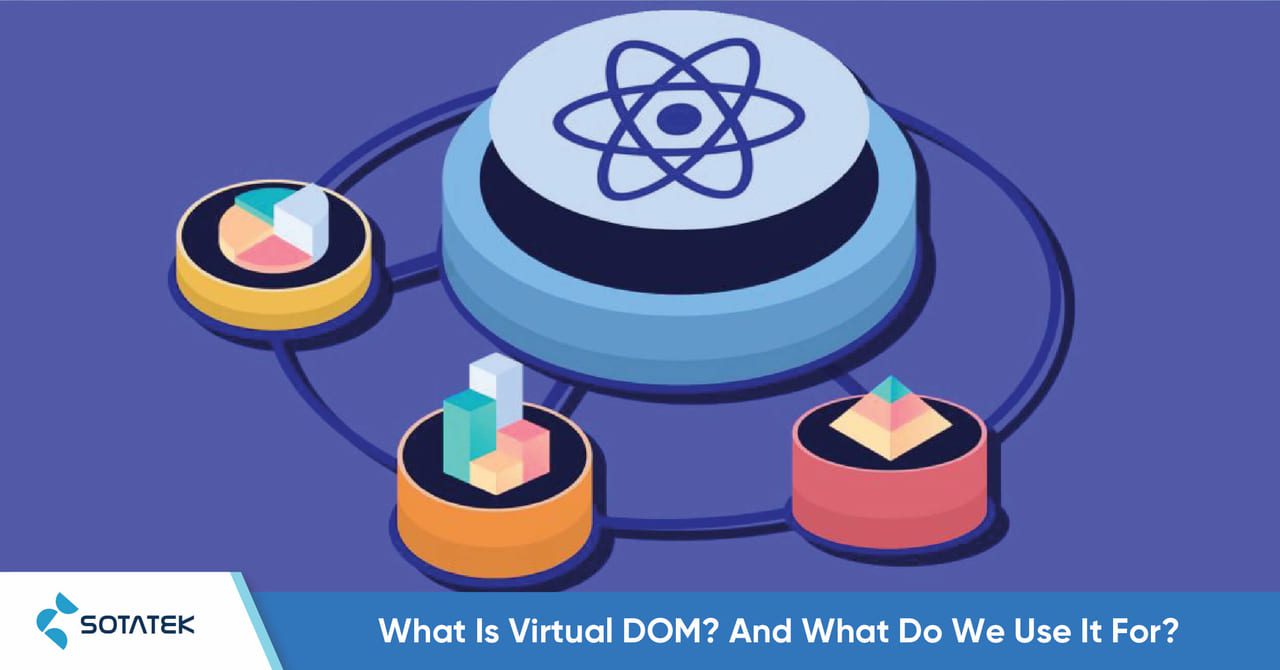 What Is Virtual DOM? And What Do We Use It For?
