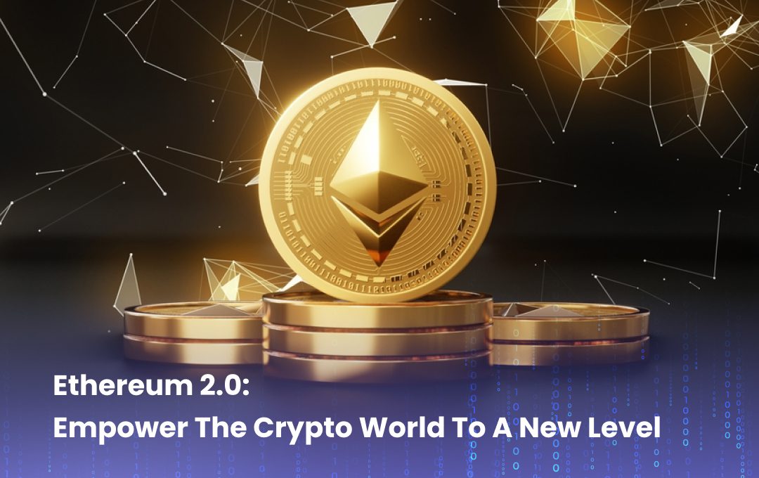 Ethereum-2.0-Empower-The-Crypto-World-To-A-New-Level