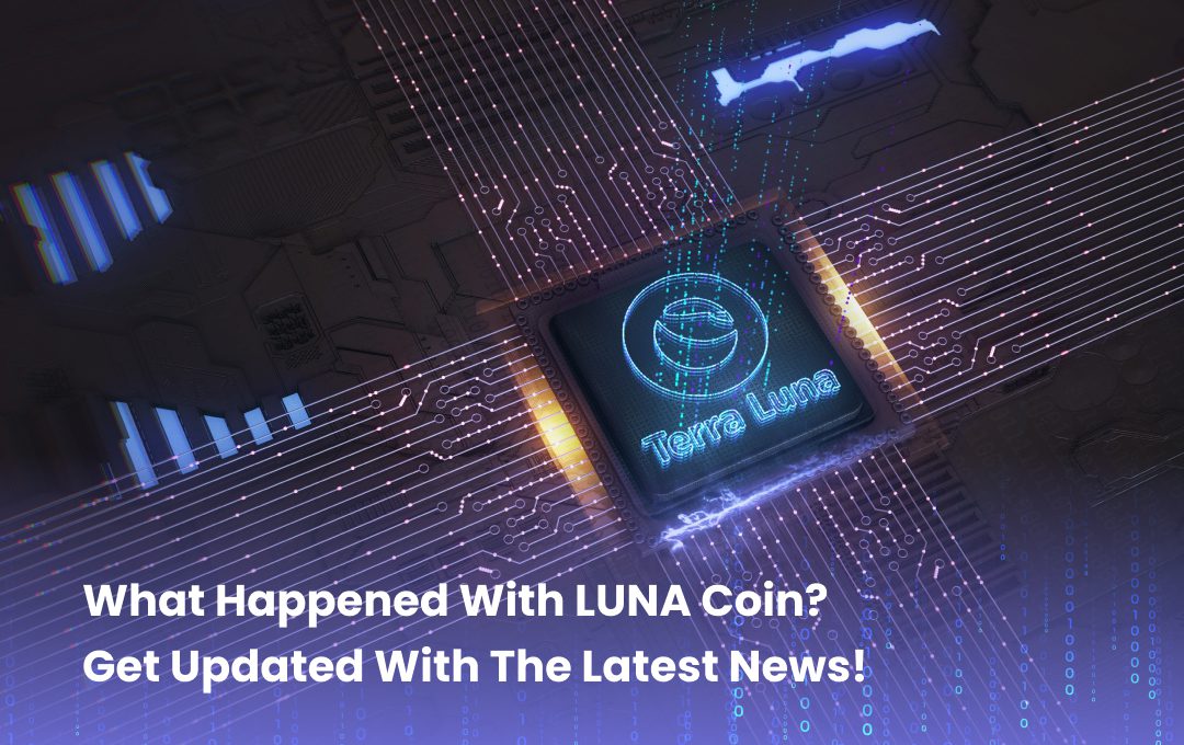 What-Happened-With-the-LUNA-Coin-Get-Updated-With-The-Latest-News!