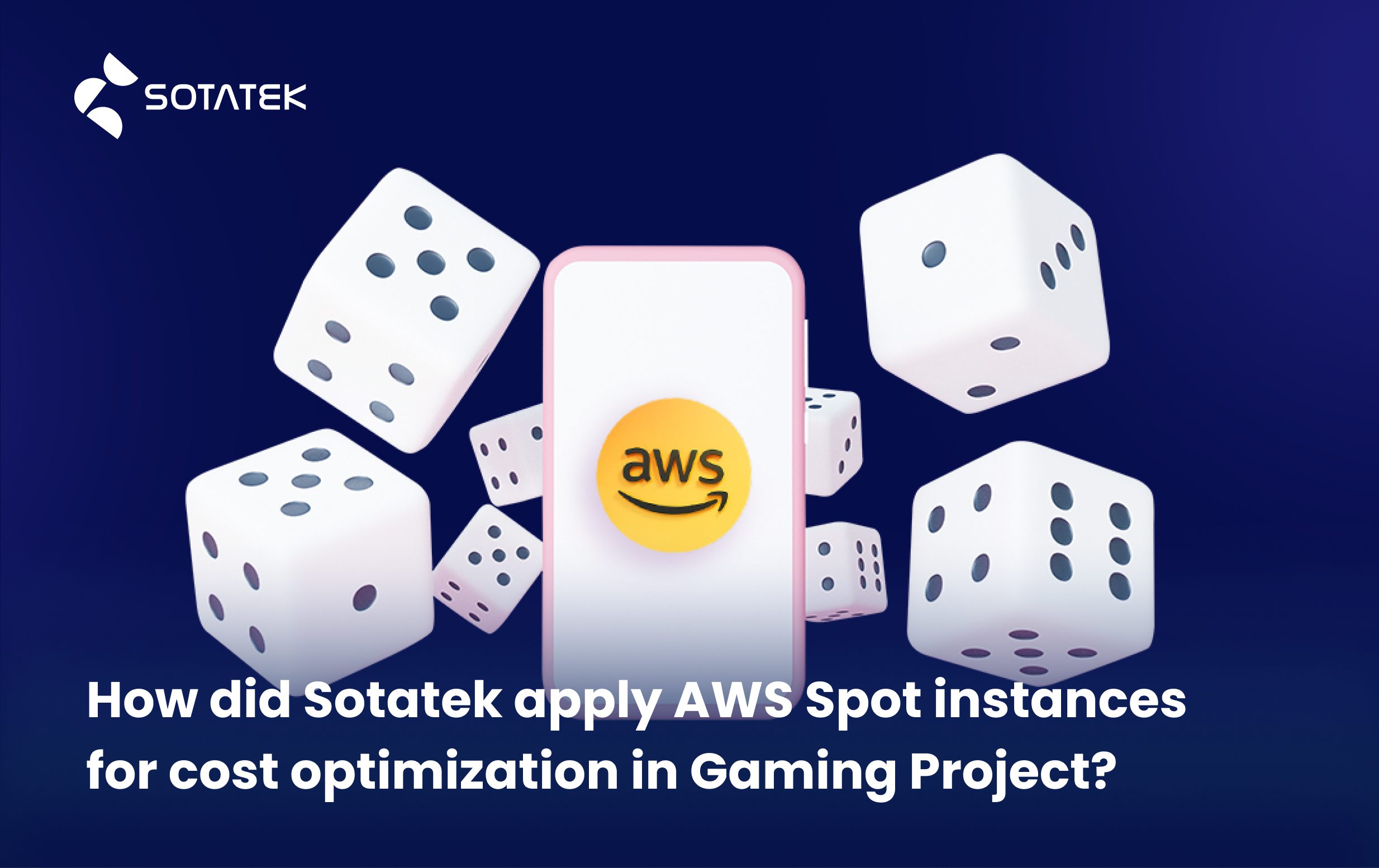 How did Sotatek apply AWS Spot instances for cost optimization in Gaming Project?
