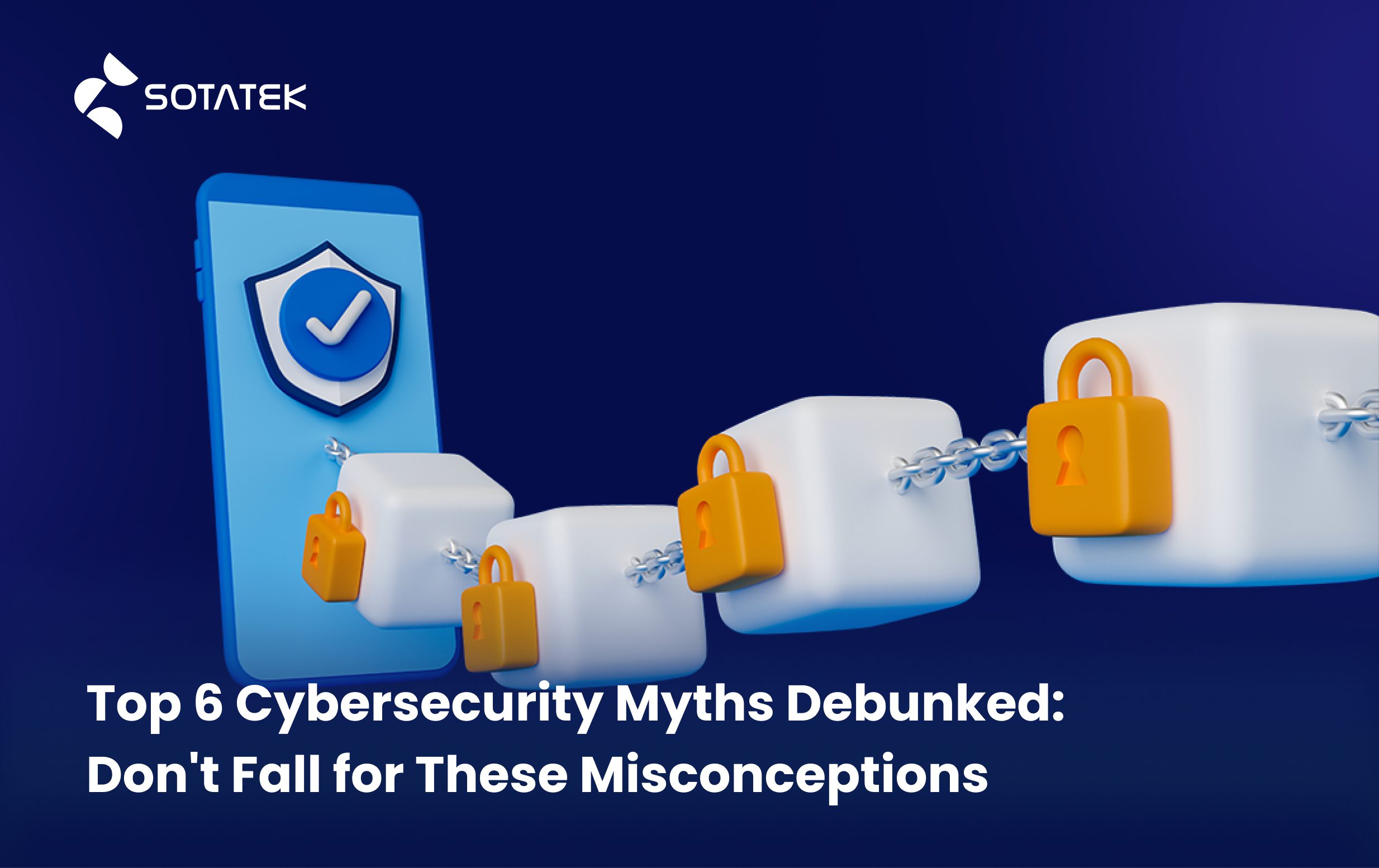 Top 6 Cybersecurity Myths Debunked